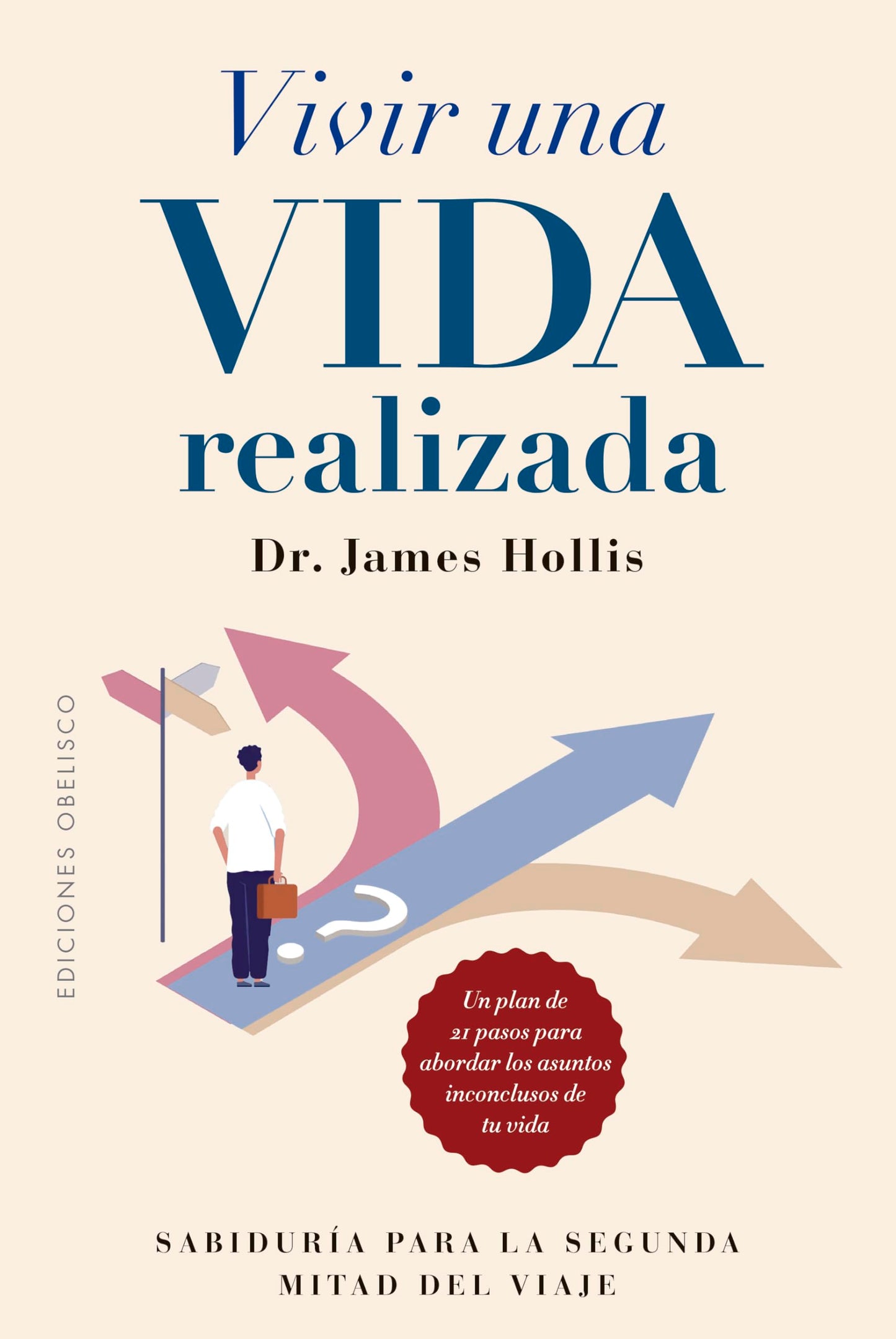 Libro: Vivir una vida realizada: Sabiduría para la segunda mitad del viaje. Un plan de 21 pasos para abordar los asuntos inconclusos de tu vida (Spanish Edition)