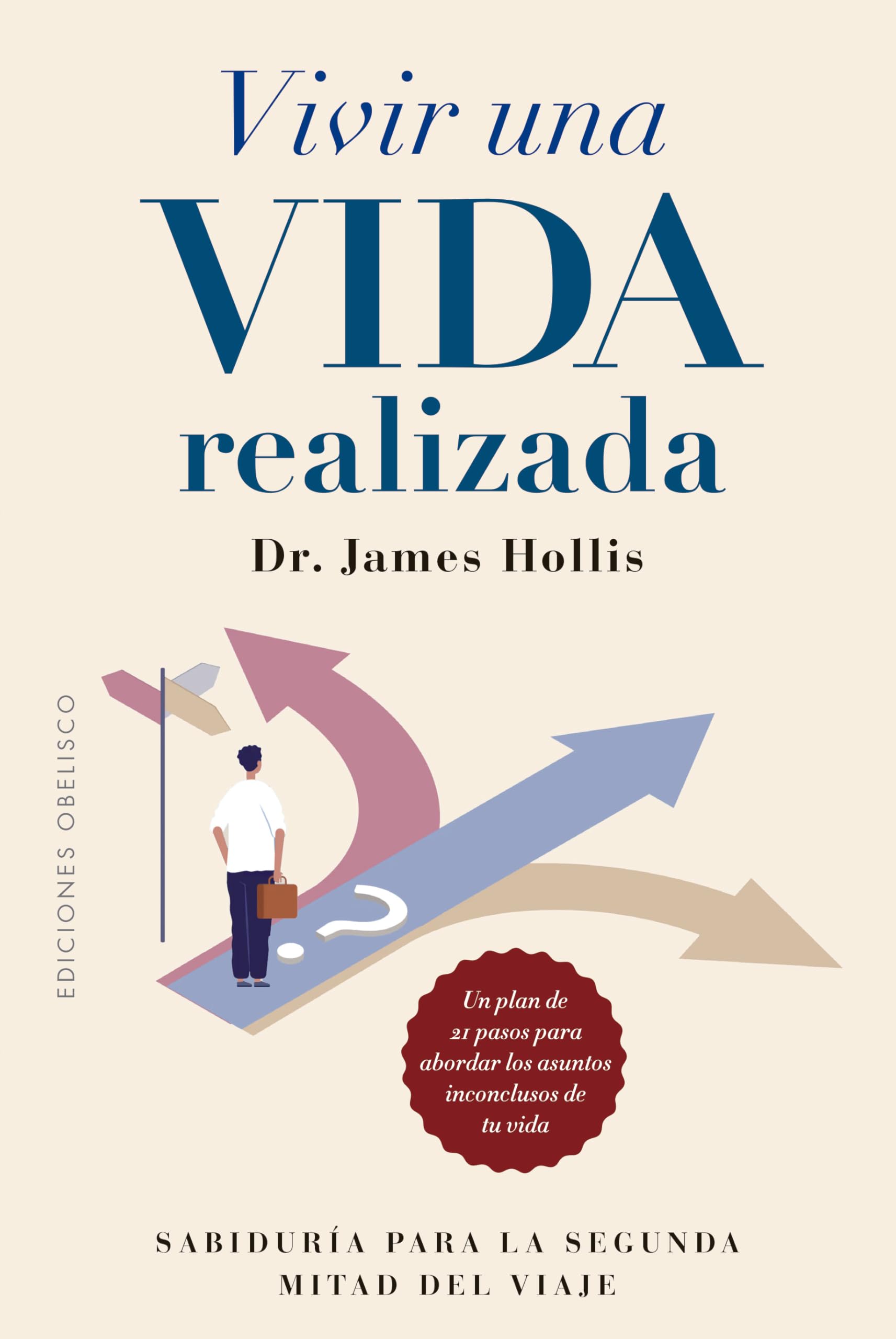 Libro: Vivir una vida realizada: Sabiduría para la segunda mitad del viaje. Un plan de 21 pasos para abordar los asuntos inconclusos de tu vida (Spanish Edition)
