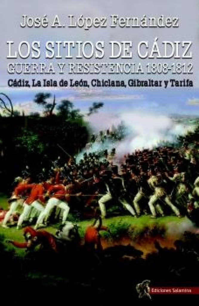 Libro: Los sitios de Cádiz: guerra y resistencia, 1808-1812: Cádiz, La Isla de León, Chiclana, Gibraltar y Tarifa