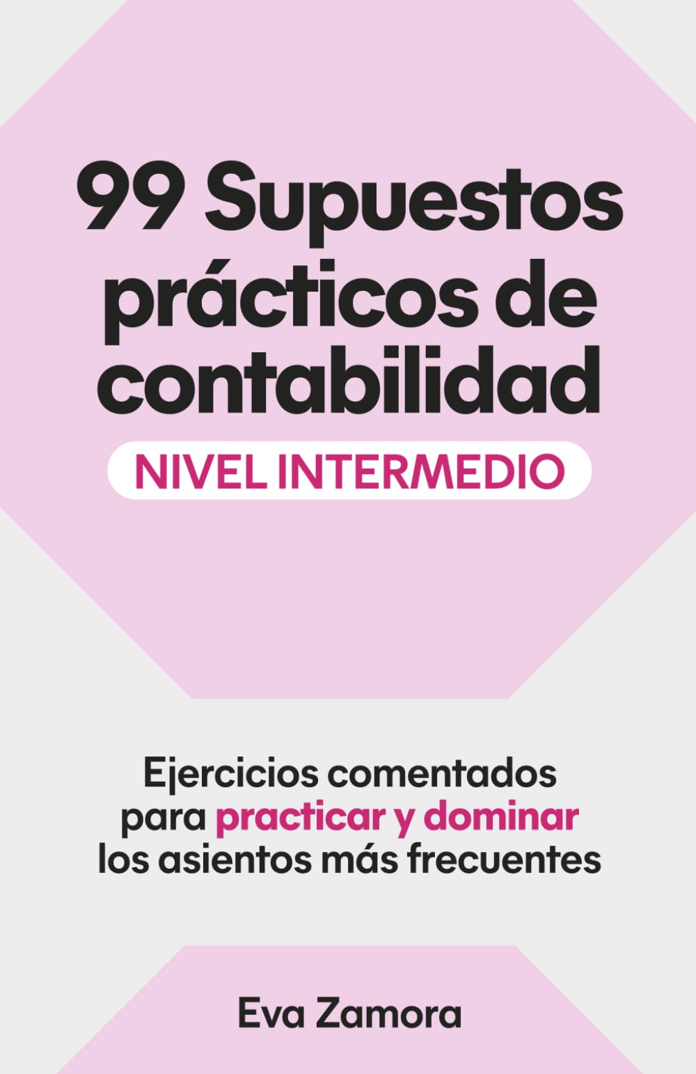 Libro: 99 Supuestos prácticos de contabilidad (nivel intermedio): Ejercicios comentados para practicar y dominar los asientos más frecuentes (Contabilidad ... plantillas y ejercicios (nivel intermedio))