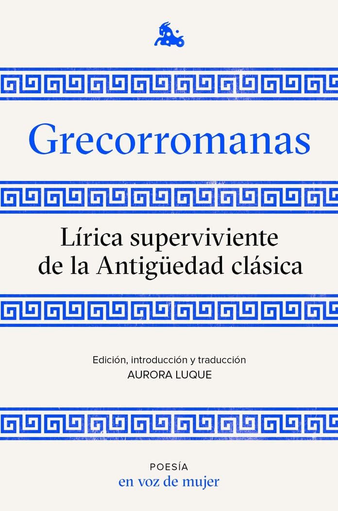 Libro: Grecorromanas. Lírica superviviente de la Antigüedad clásica: Edición, introducción y traducción a cargo de Aurora Luque