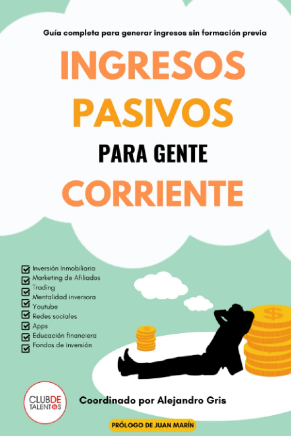 Libro: Ingresos pasivos para gente corriente: Guía completa para generar ingresos sin formación previa (Spanish Edition)