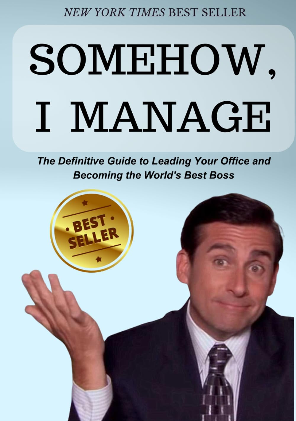 Libro: SOMEHOW, I MANAGE: Motivational quotes and advice from Michael Scott of The Office: The Definitive Guide to Leading Your Office and Becoming the World's Best Boss