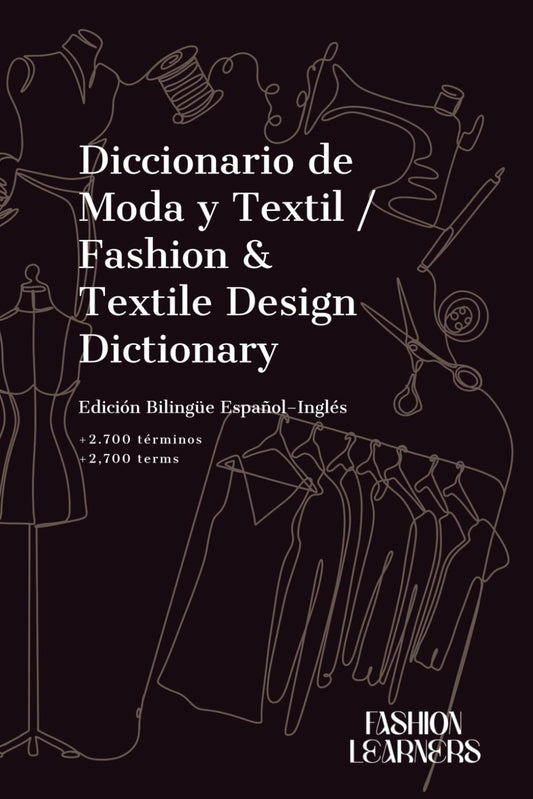 Diccionario de Moda y Textil / Fashion & Textile Design Dictionary: Edición bilingüe español–inglés con más de 2.700 términos de diseño de moda, ... diseñadores y profesionales de la moda