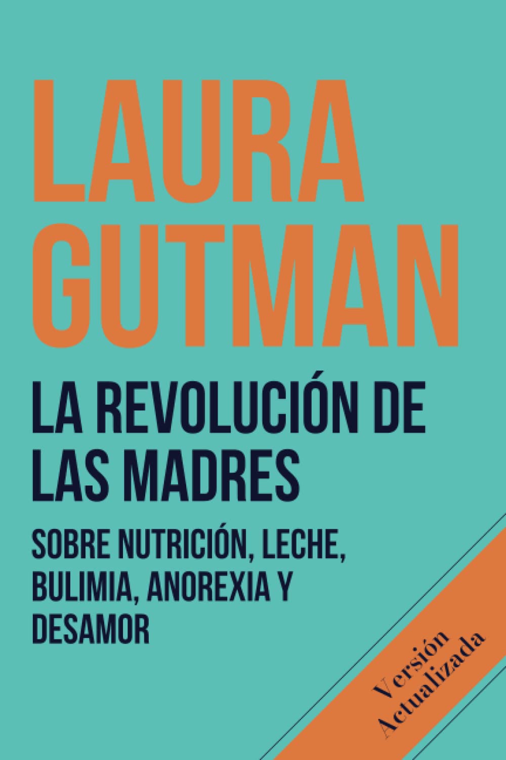 Libro: La Revolución de las Madres: Sobre nutrición, leche, bulimia, anorexia y desamor (Spanish Edition)