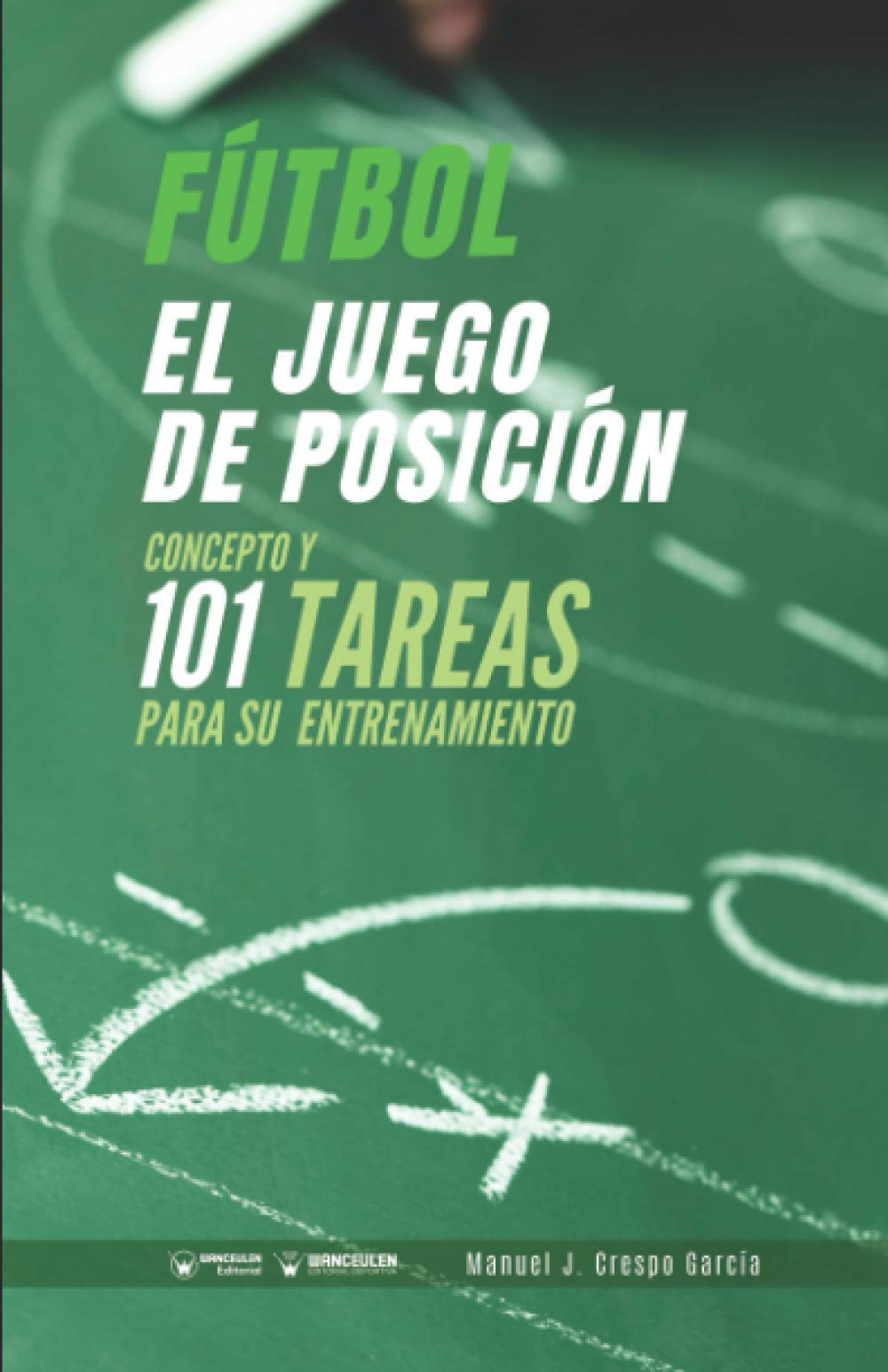 Libro: Fútbol el juego de posición: Concepto y 101 tareas para su entrenamiento