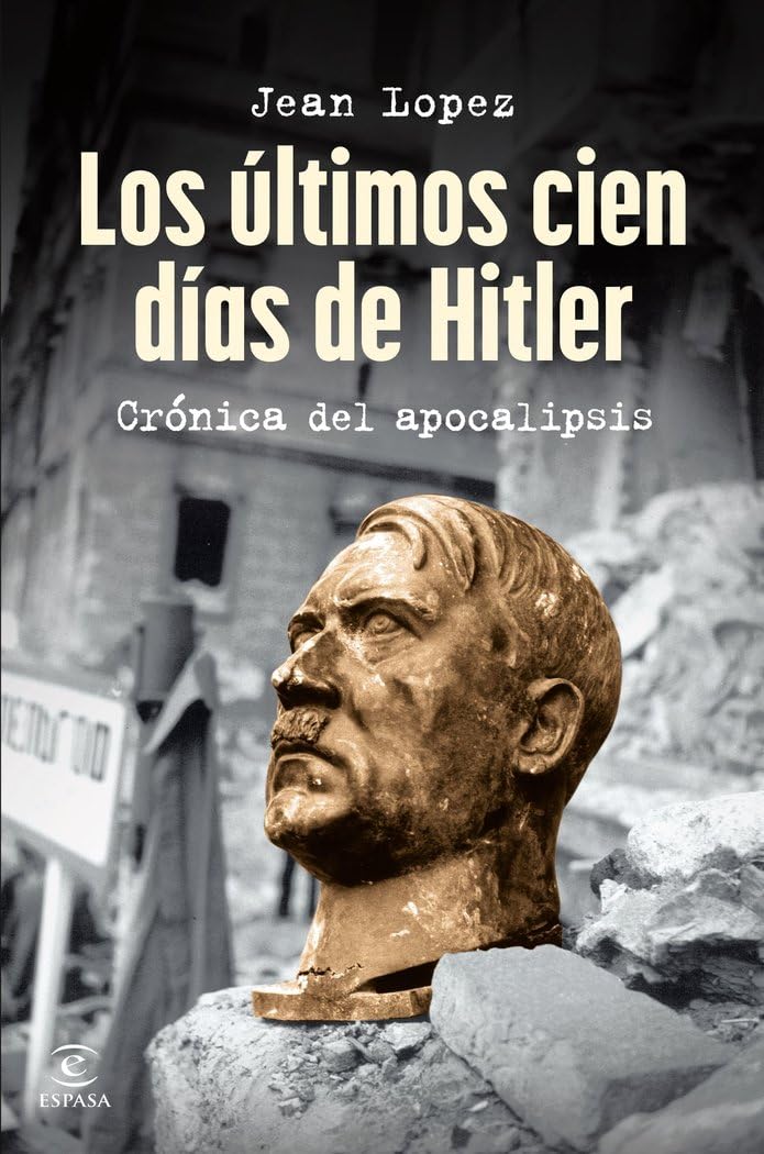 Libro: Los últimos cien días de Hitler: Crónica del apocalipsis