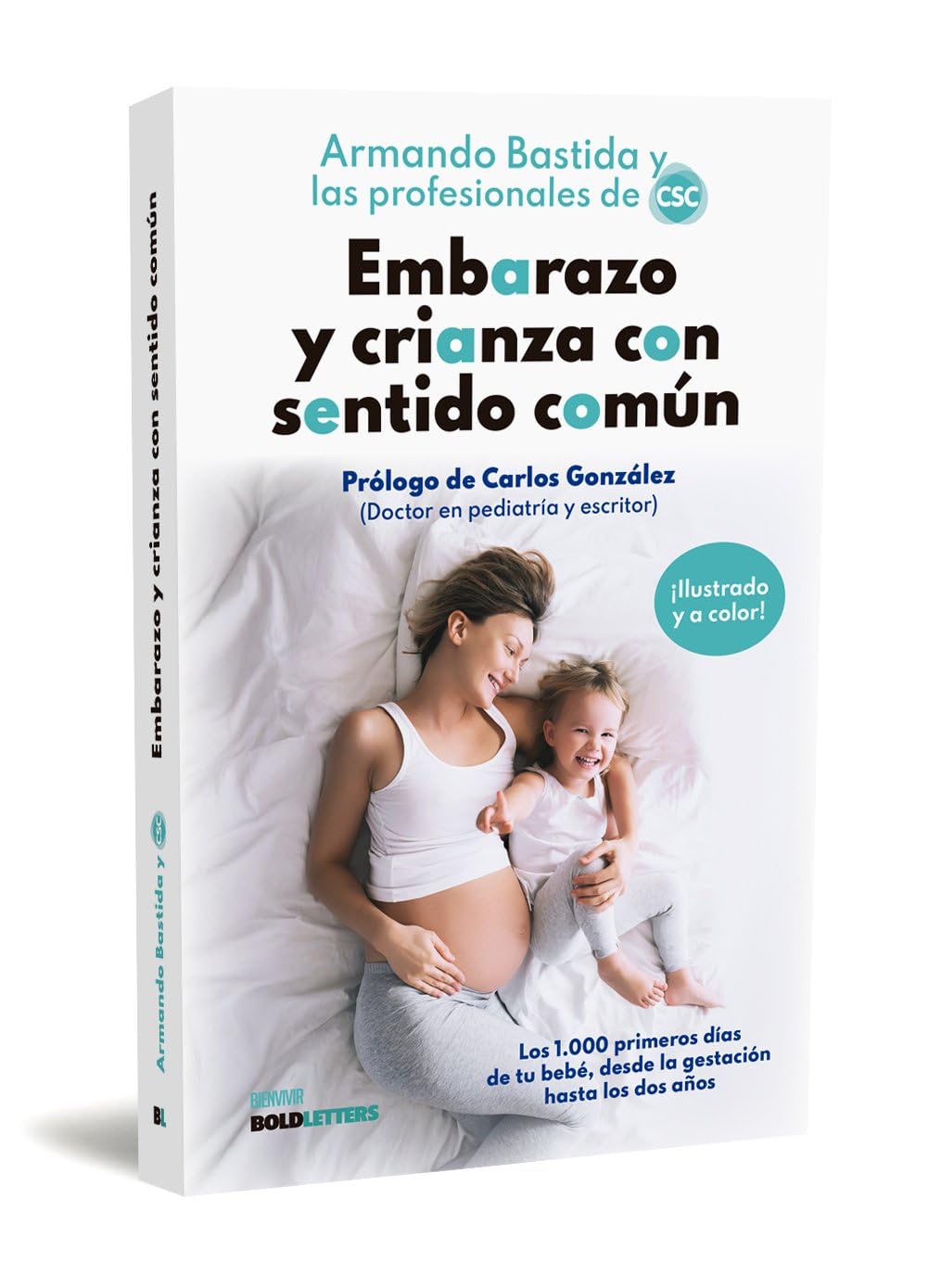 Libro: EMBARAZO Y CRIANZA CON SENTIDO COMÚN: Los 1.000 primeros días de tu bebé, desde la gestación hasta los dos años: 2 (Bienvivir)