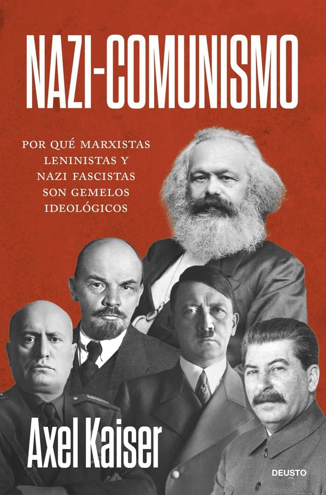Nazi-comunismo: Por qué marxistas-leninistas y nazi-fascistas son gemelos ideológicos (Deusto)