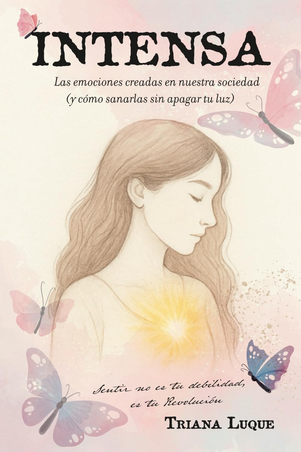 Libro: Intensa: Las emociones creadas en nuestra sociedad (y cómo sanarlas sin apagar tu luz)