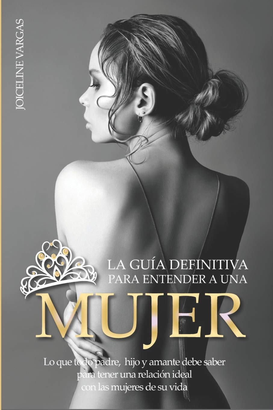 Libro: La guía definitiva para entender a una mujer: Lo que todo padre, hijo y amante debe saber para tener una relación ideal con las mujeres de su vida (Guías para entender a la mujer) (Spanish Edition)