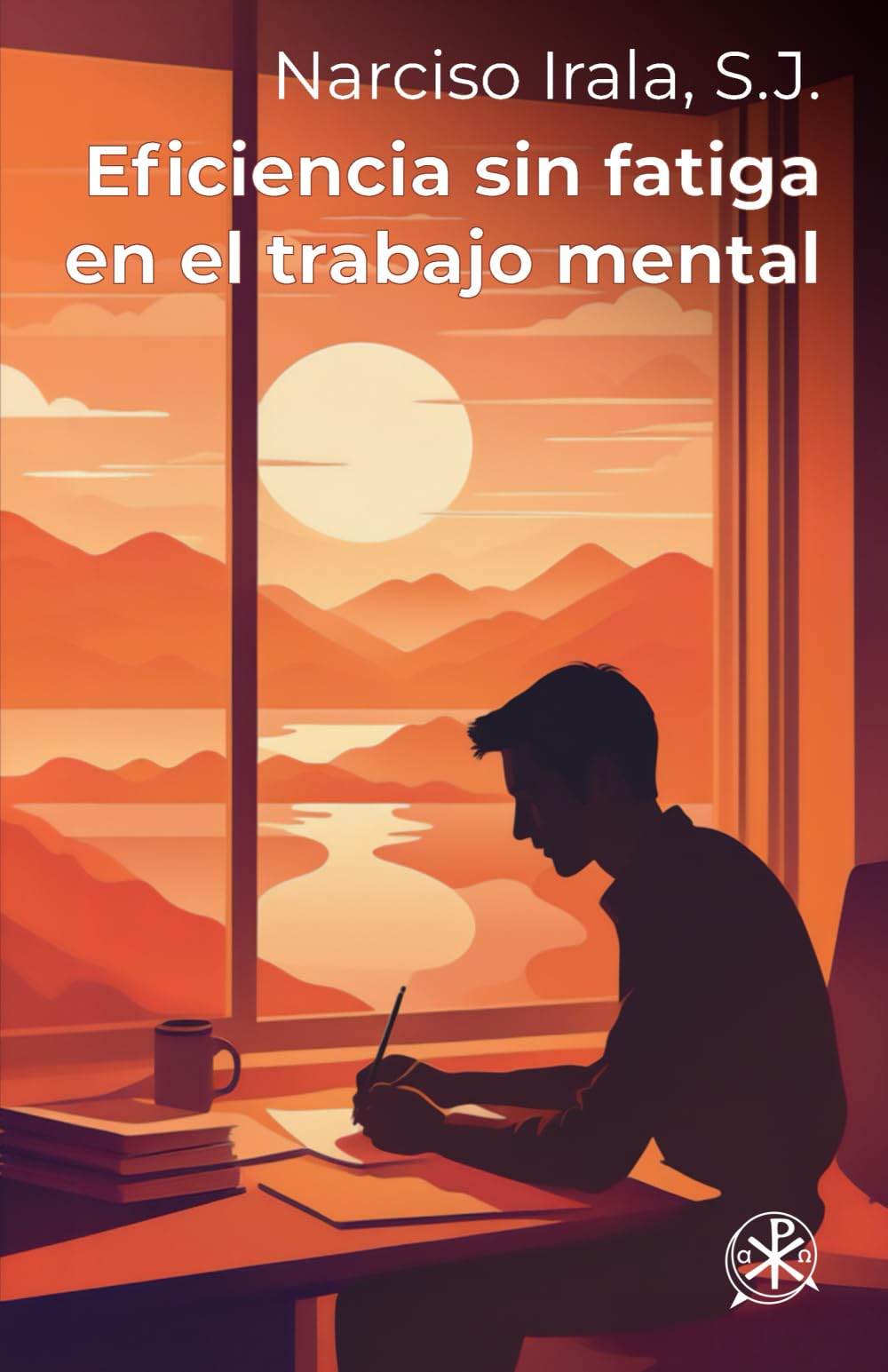 Libro: Eficiencia sin fatiga en el trabajo mental (P Narciso de Irala, SJ)