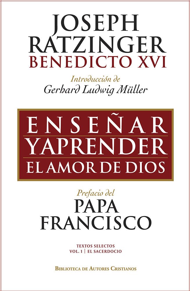Libro: Enseñar y aprender el amor de Dios.: Con ocasión del 65.º aniversario de la ordenación sacerdotal del Papa emérito