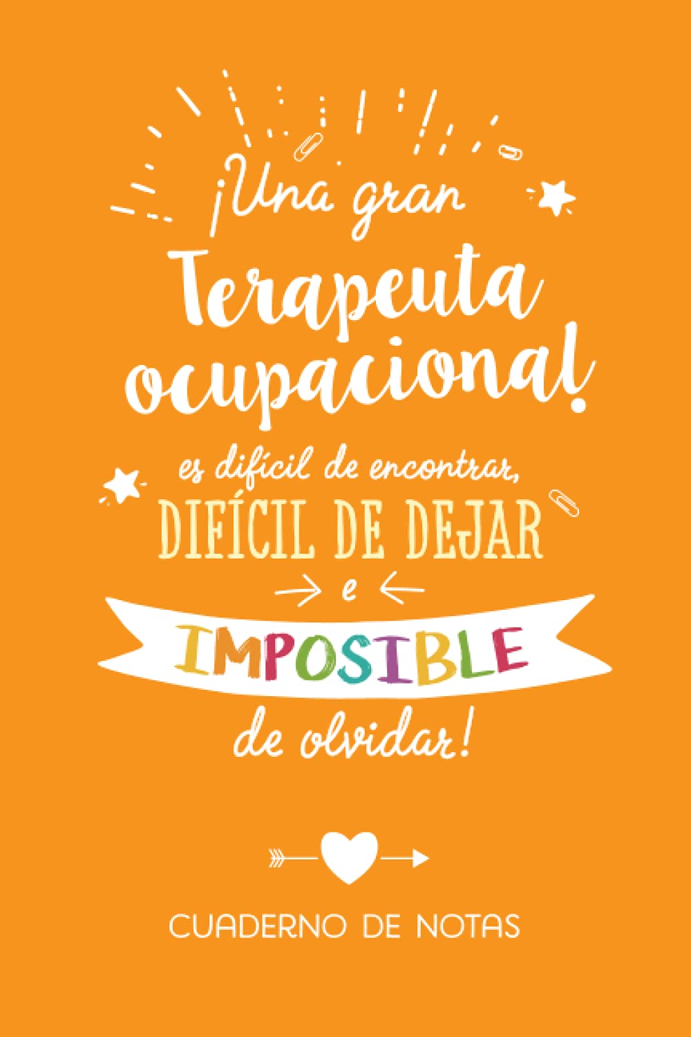 Libro: Una gran Terapeuta ocupacional es difícil de encontrar, difícil de dejar e imposible de olvidar: Cuaderno de Notas (A5, rayado) - Regalo original ... su cumpleaños o navidad (Spanish Edition)