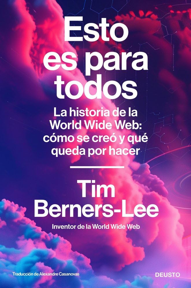 Libro: Esto es para todos: La historia de la World Wide Web: cómo se creó y qué queda por hacer