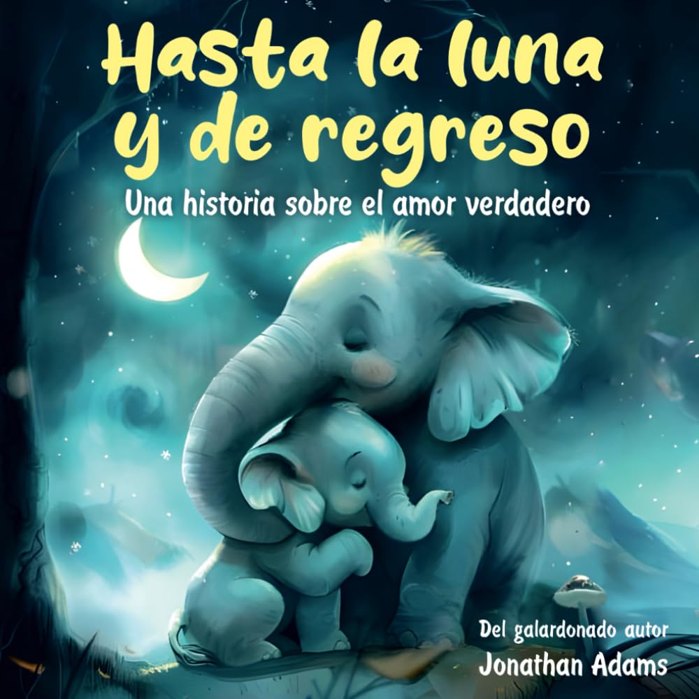 Libro: Hasta la luna y de regreso: Una historia sobre el amor verdadero (Spanish Edition)