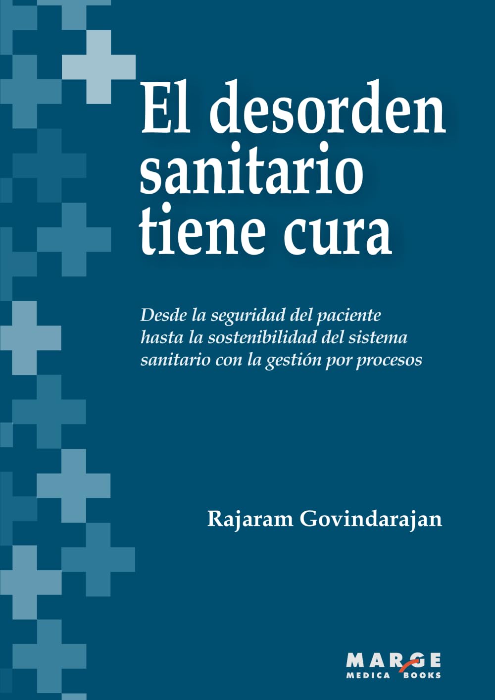 Libro: El desorden sanitario tiene cura: Desde la seguridad del paciente hasta la sostenibilidad del sistema sanitario con la gestión por procesos: 0 (Gestión empresarial)