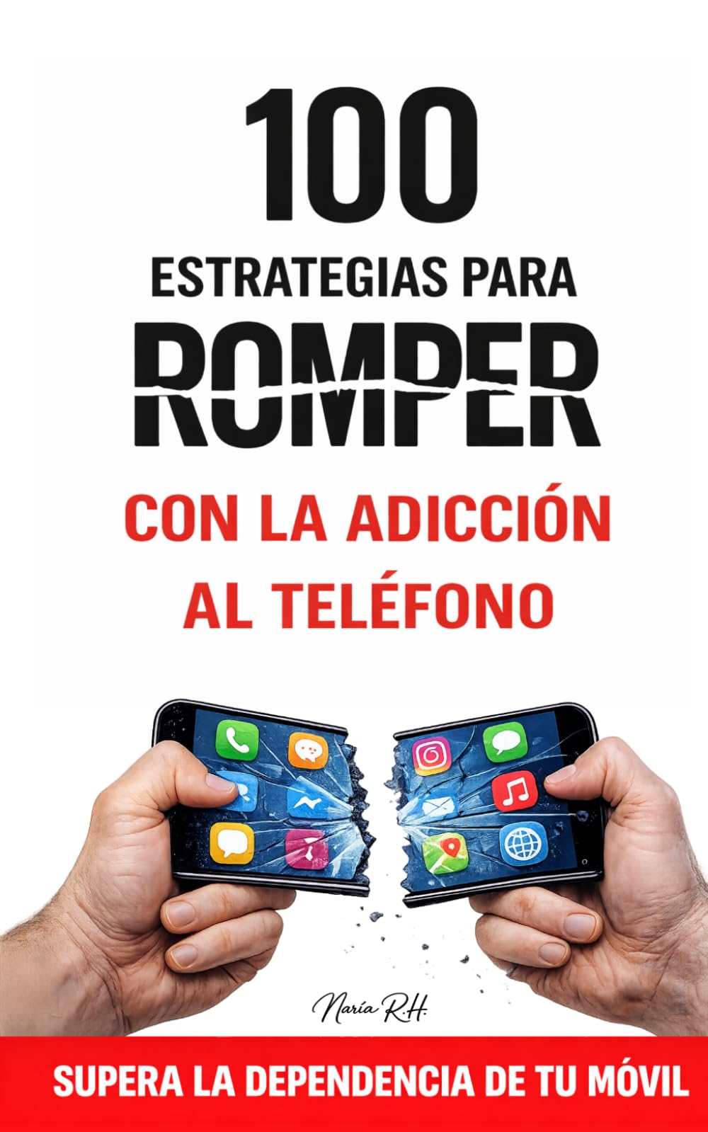 Libro: 100 ESTRATEGIAS PARA ROMPER CON LA ADICCIÓN AL TELÉFONO