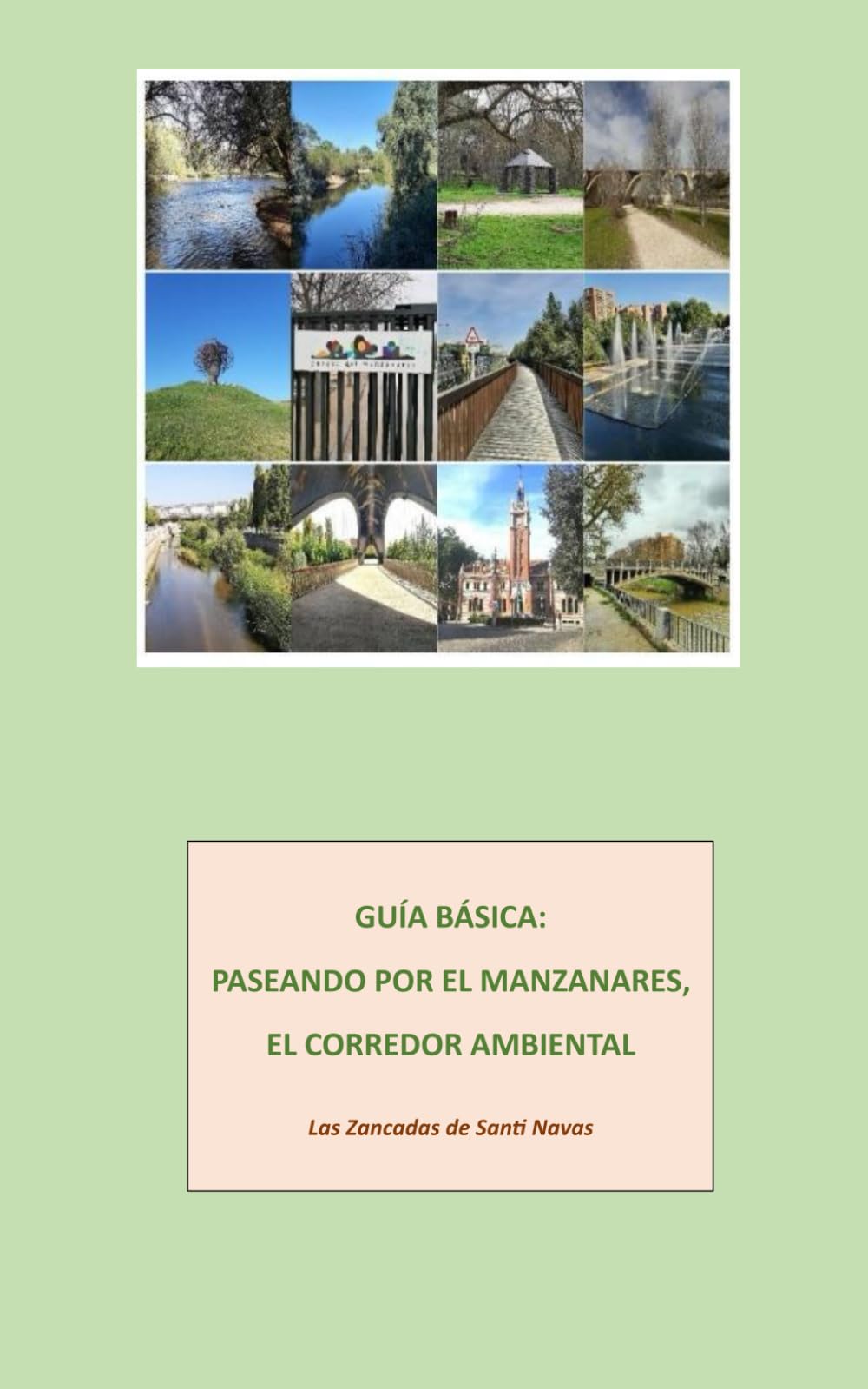 Libro: GUIA BASICA PASEANDO POR EL MANZANARES,: El Corredor Ambiental (GUIAS BASICAS DE PASEOS POR PARQUES Y JARDINES DE MADRID)