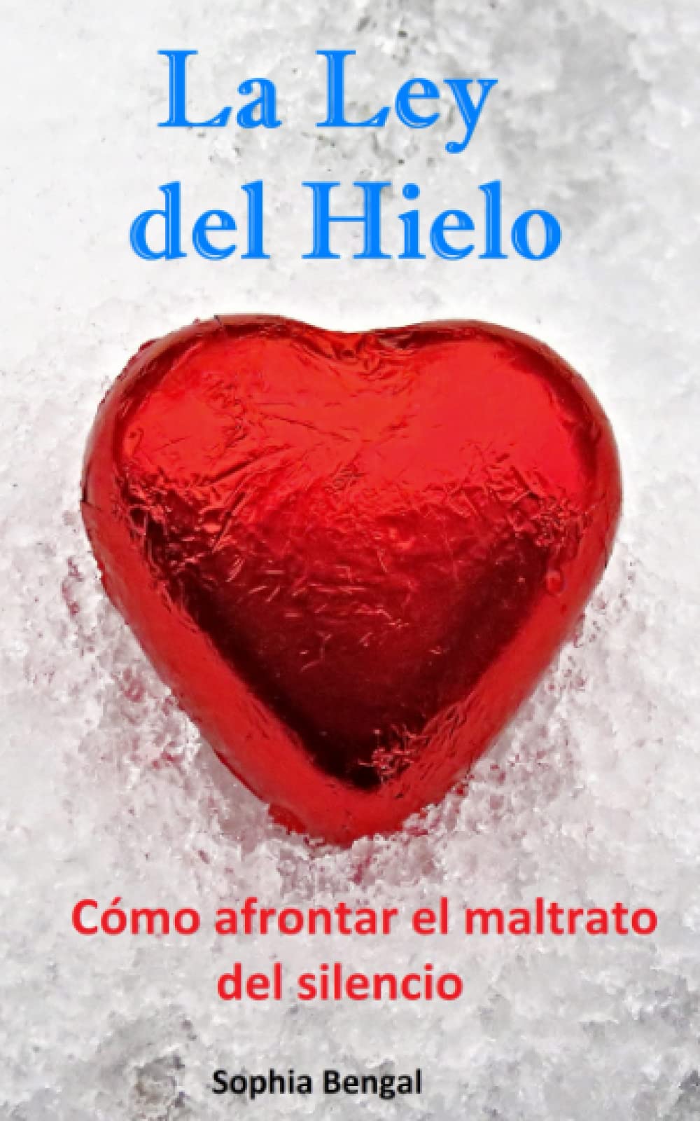 Libro: La Ley del hielo: Cómo afrontar el maltrato del silencio