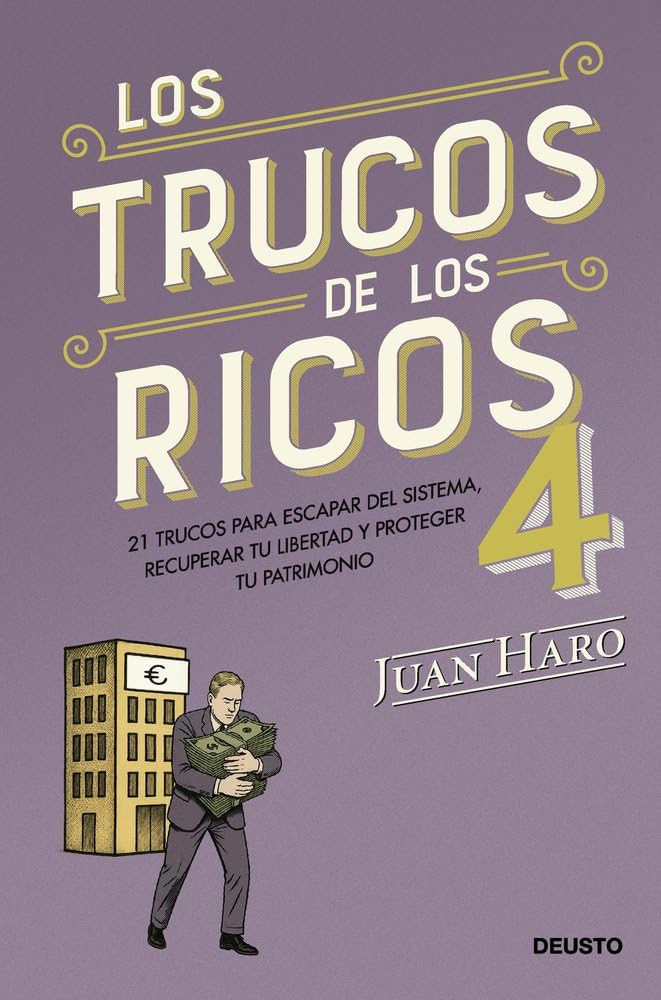 Los trucos de los ricos 4: 21 trucos para escapar del sistema, recuperar tu libertad y proteger tu patrimonio (Deusto)