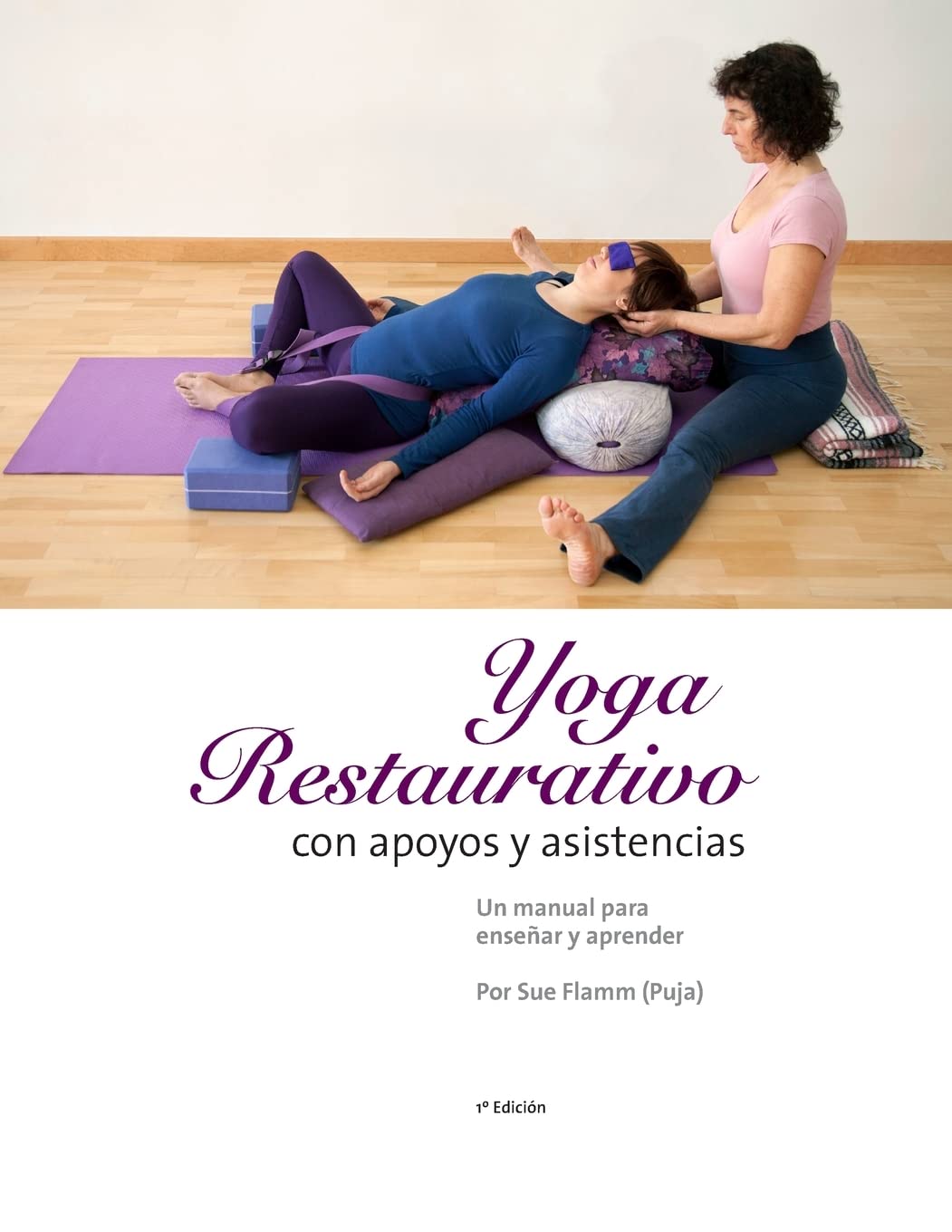 Libro: Yoga Restaurativo con apoyos y asistencias: Un manual para enseñar y aprender
