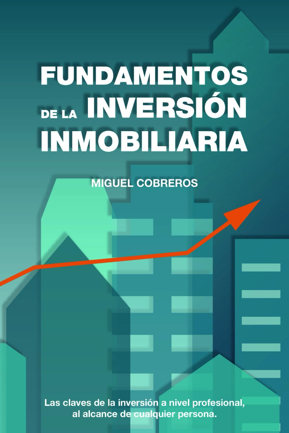 Libro: Fundamentos de la Inversión Inmobiliaria: Las claves de la inversión profesional, al alcance de cualquier persona (Spanish Edition)
