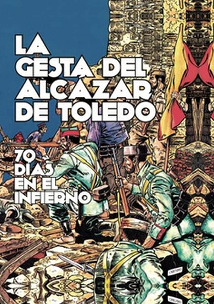 Libro: La gesta del Alcázar de Toledo: 70 Días en el infierno