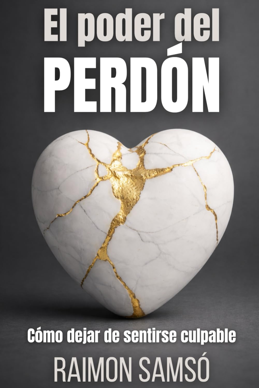 Libro: El Poder del Perdón: Cómo dejar de sentirse culpable: 3 (Desarrollo Personal y Autoayuda)