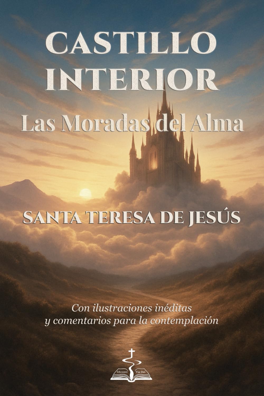 Libro: CASTILLO INTERIOR – LAS MORADAS DEL ALMA. Santa Teresa de Jesús: Con ilustraciones inéditas y comentarios para la contemplación.