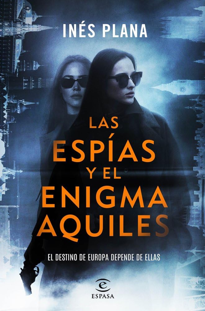 Libro: Las espías y el enigma Aquiles: El destino de Europa depende de ellas
