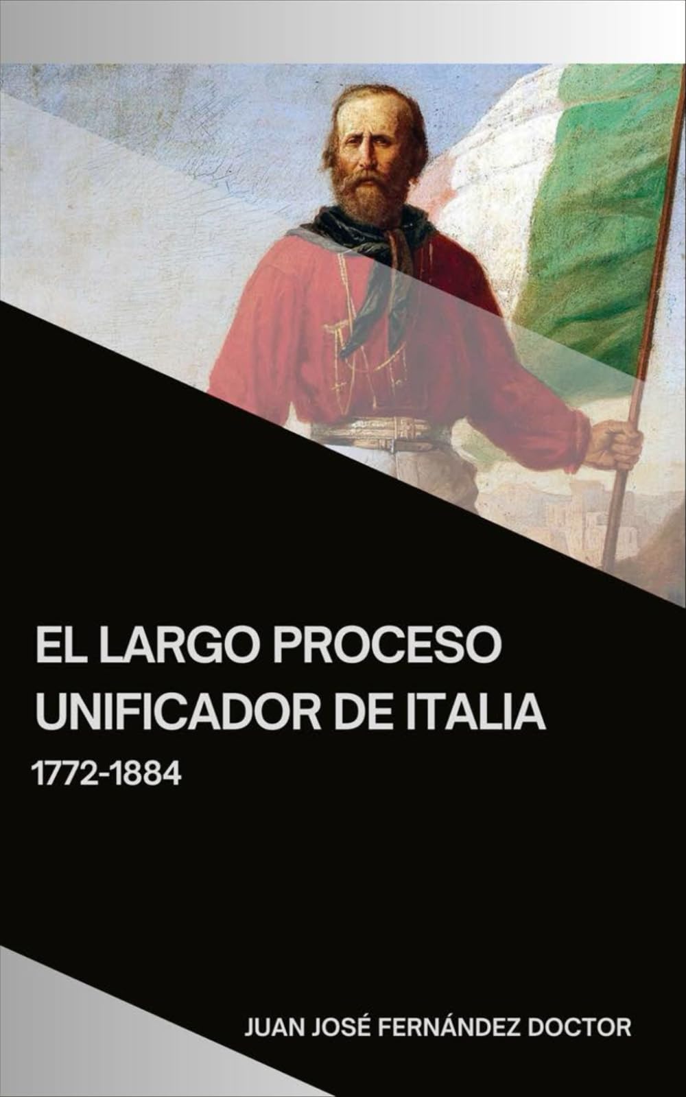 Libro: El largo proceso unificador de Italia: 1792-1884 (Tratados de Historia, de Geografía y de Arte) (Spanish Edition)