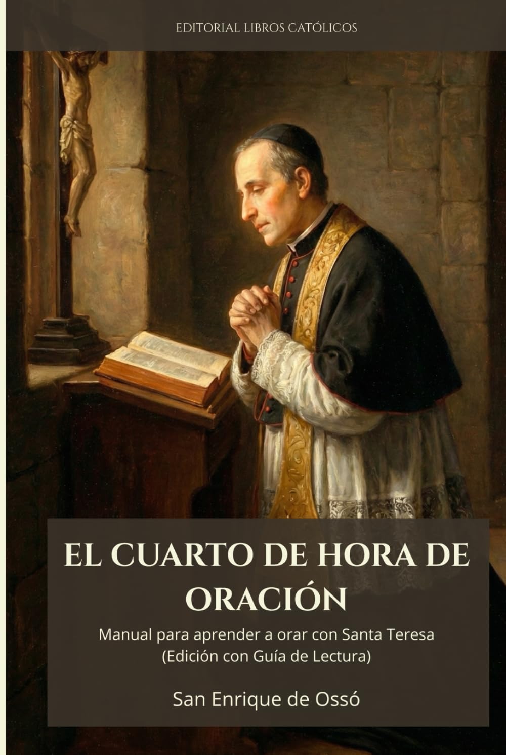 Libro: EL CUARTO DE HORA DE ORACIÓN: MANUAL PARA APRENDER A ORAR CON SANTA TERESA