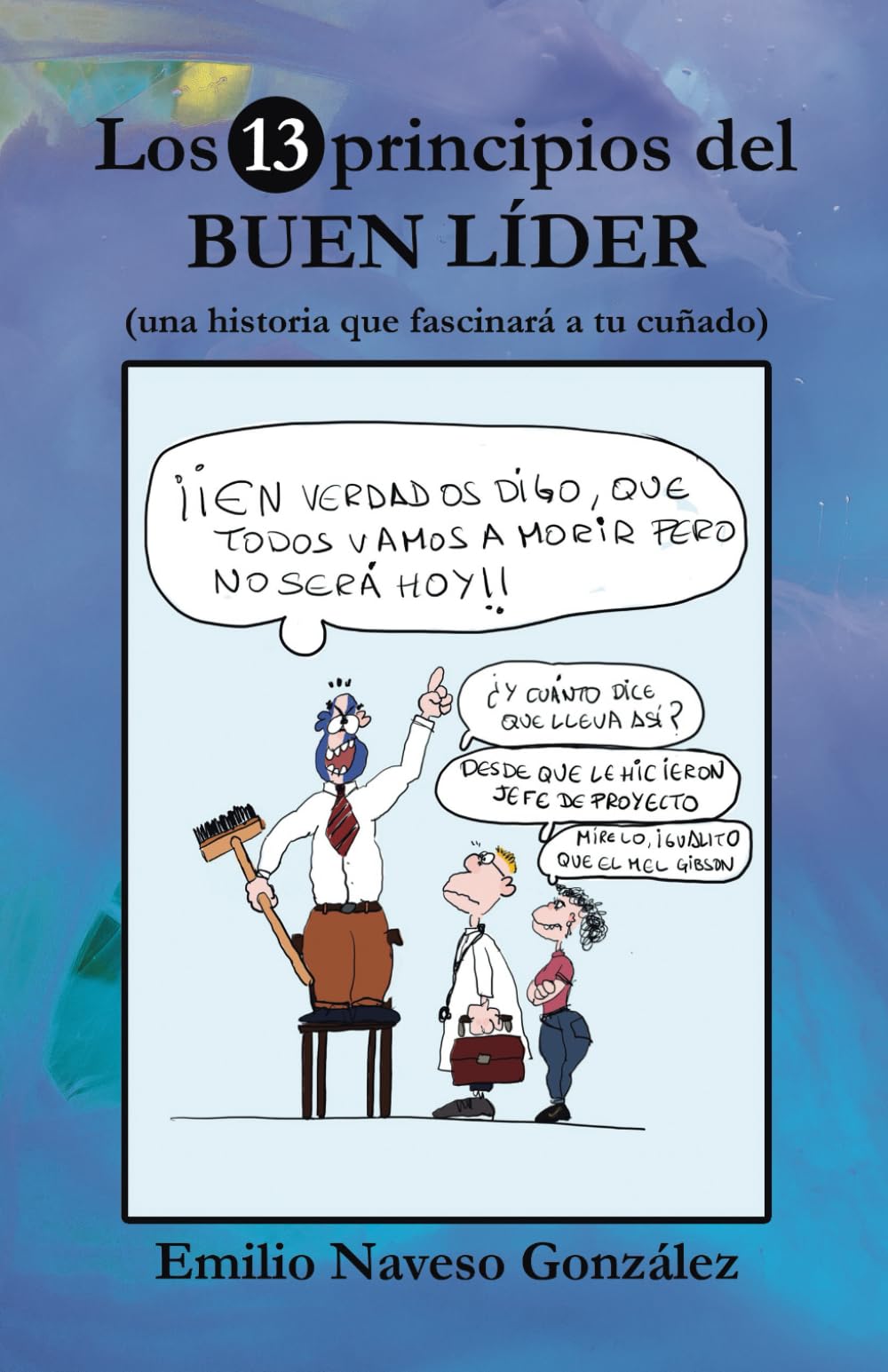 Libro: Los 13 Principios del Buen Líder: Una historia que fascinará a tu cuñado