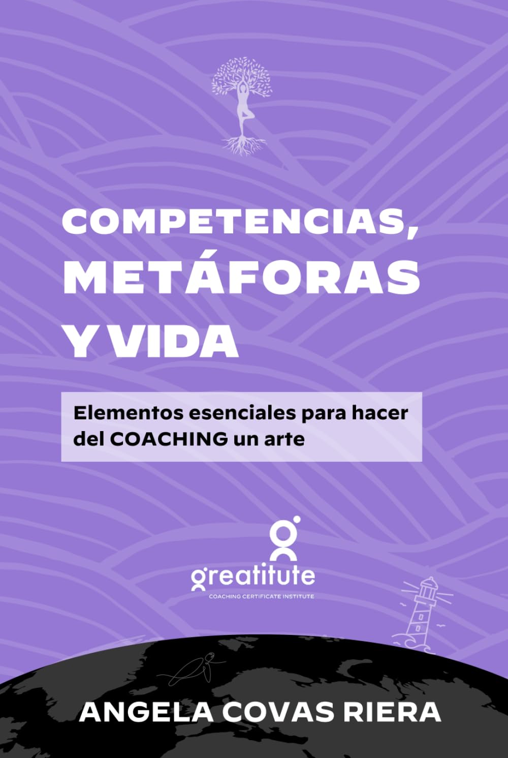 Libro: Competencias, metáforas y vida: Elementos esenciales para hacer del coaching un arte (Coaching Profesional Greatitute) (Spanish Edition)