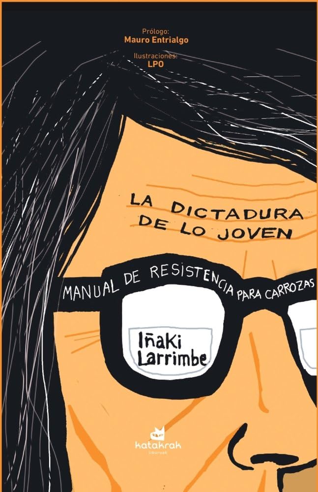 Libro: La dictadura de lo joven: Manual de supervivencia para carrozas