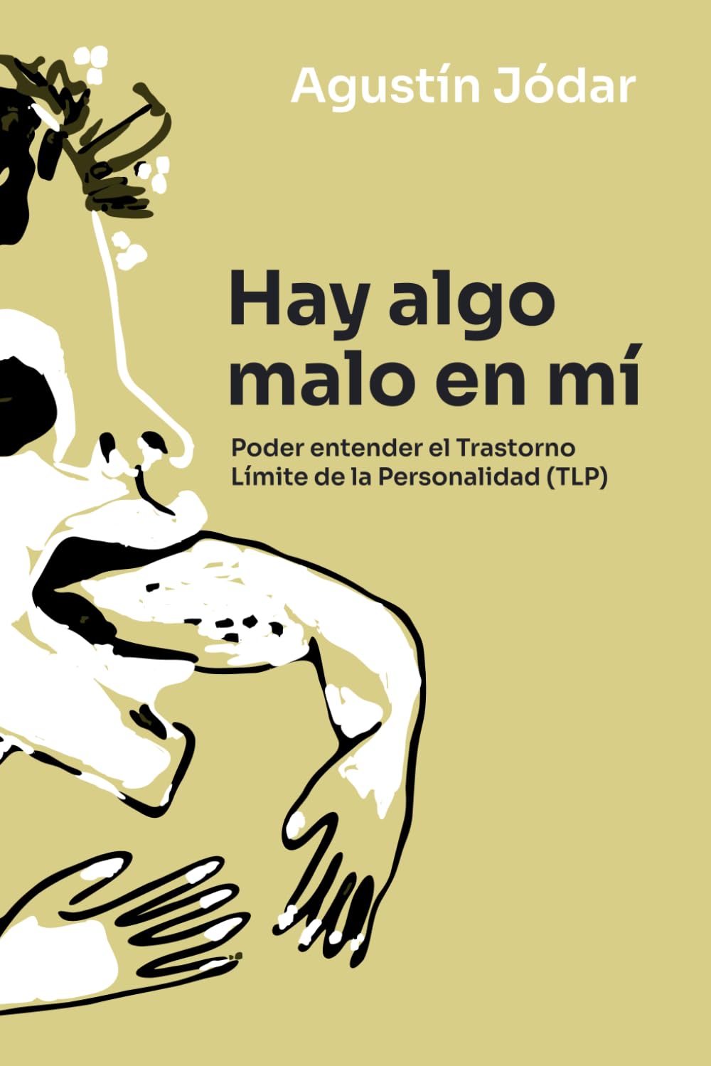 Libro: Hay algo malo en mí: Poder entender el Trastorno Límite de la Personalidad (TLP)