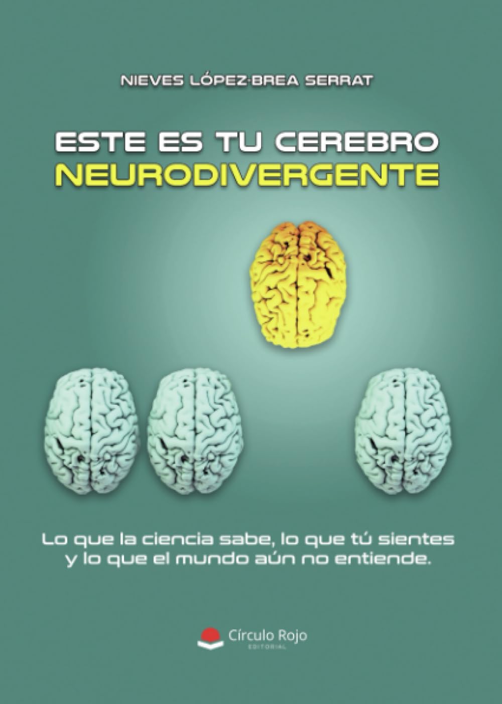 Libro: Este es tu cerebro neurodivergente: Lo que la ciencia sabe, lo que tú sientes y lo que el mundo aún no entiende
