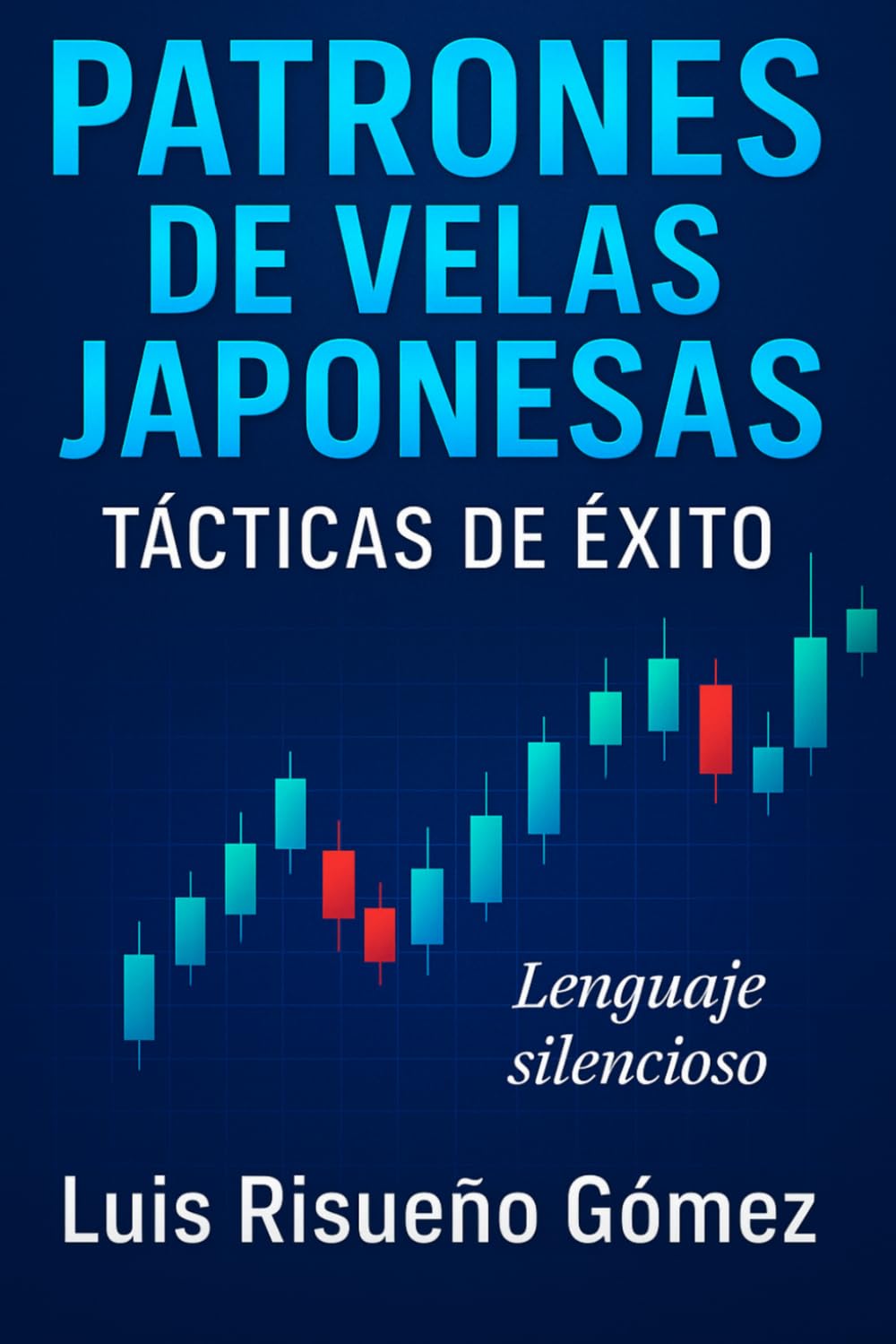 Libro: Patrones de Velas Japonesas: Tácticas de Éxito: Lenguaje Silencioso (Spanish Edition)