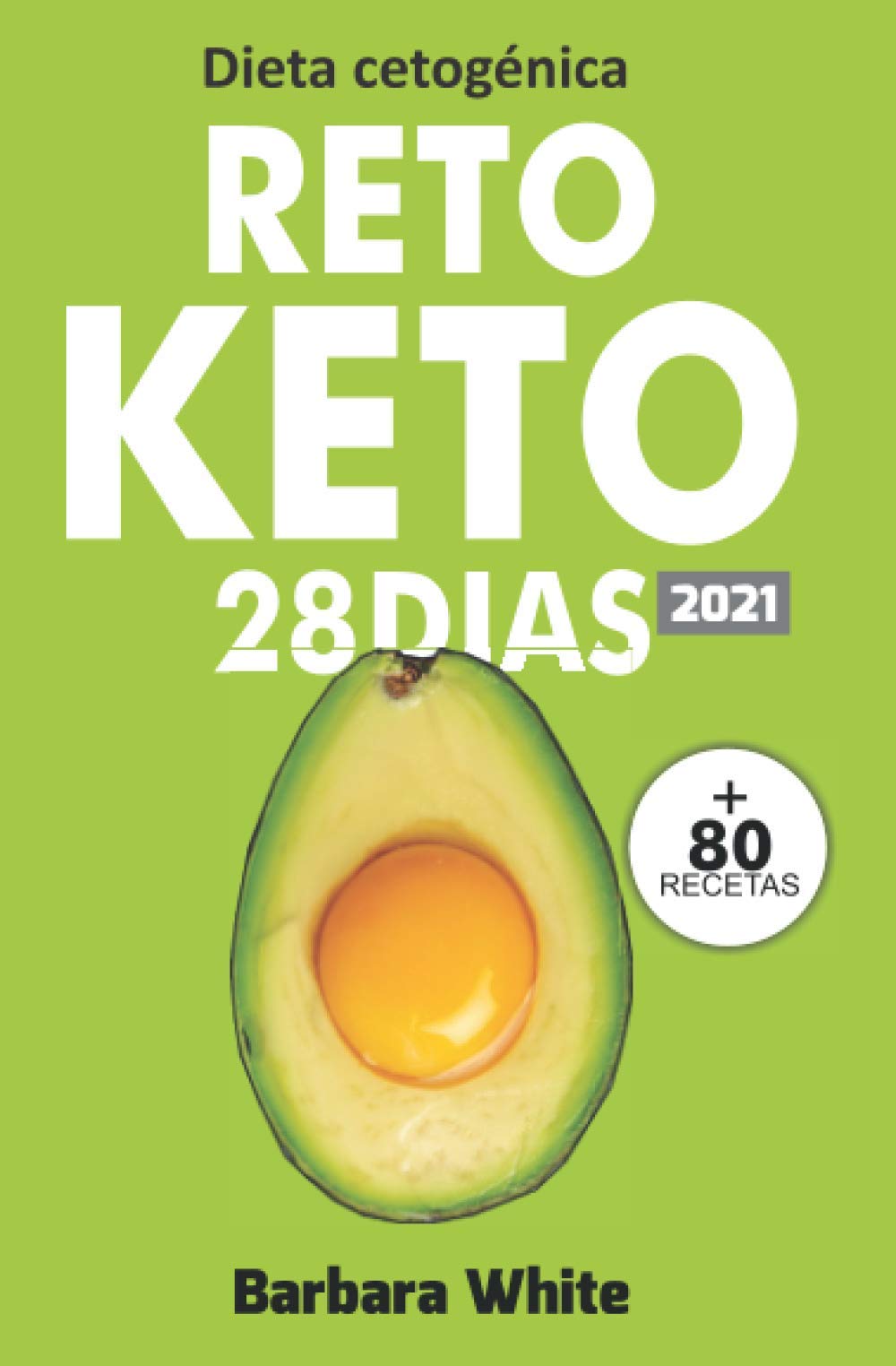 Libro: Dieta cetogénica: Reto KETO 28 Días, para una rápida pérdida de peso y quema de grasa en solo 4 semanas + 80 Recetas