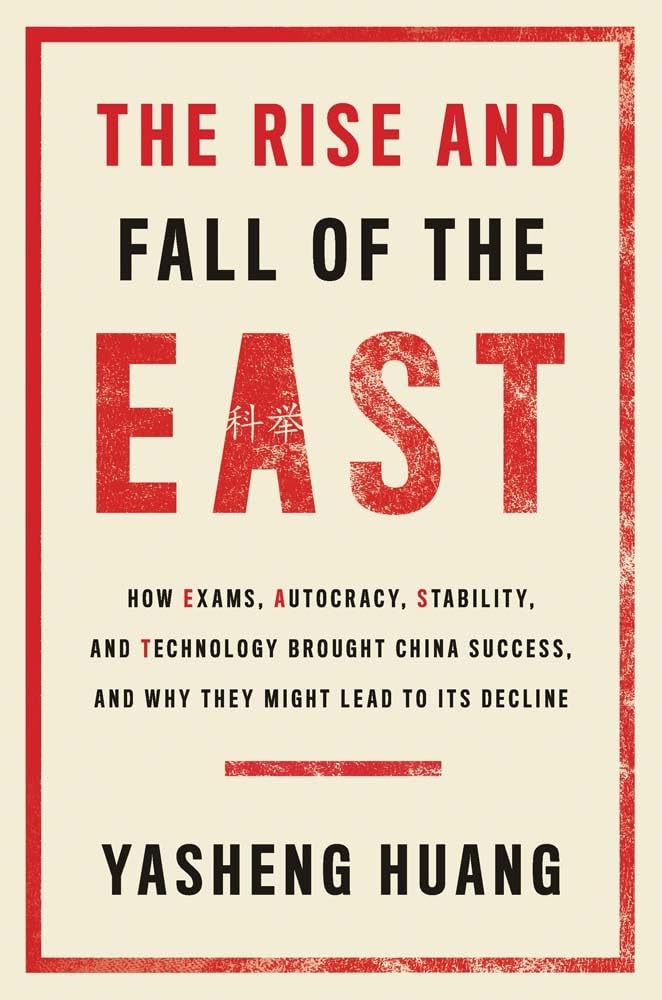 Libro: The Rise and Fall of the EAST: How Exams, Autocracy, Stability, and Technology Brought China Success, and Why They Might Lead to Its Decline