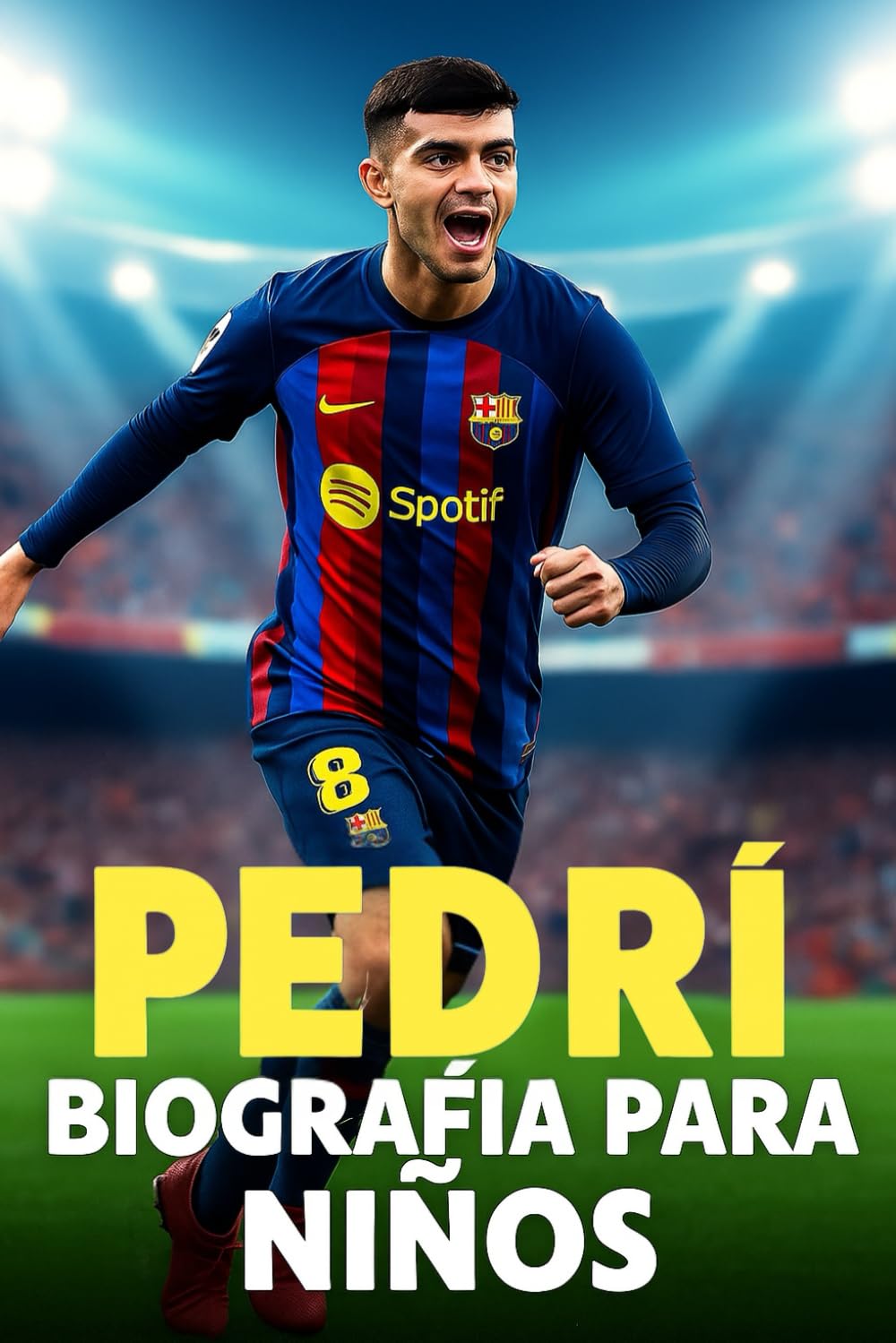 Libro: La Inspiradora Historia de Pedri: Su Vida, Su Trayectoria en el Fútbol y Su Ascenso como Estrella del FC Barcelona y de España (Spanish Edition)