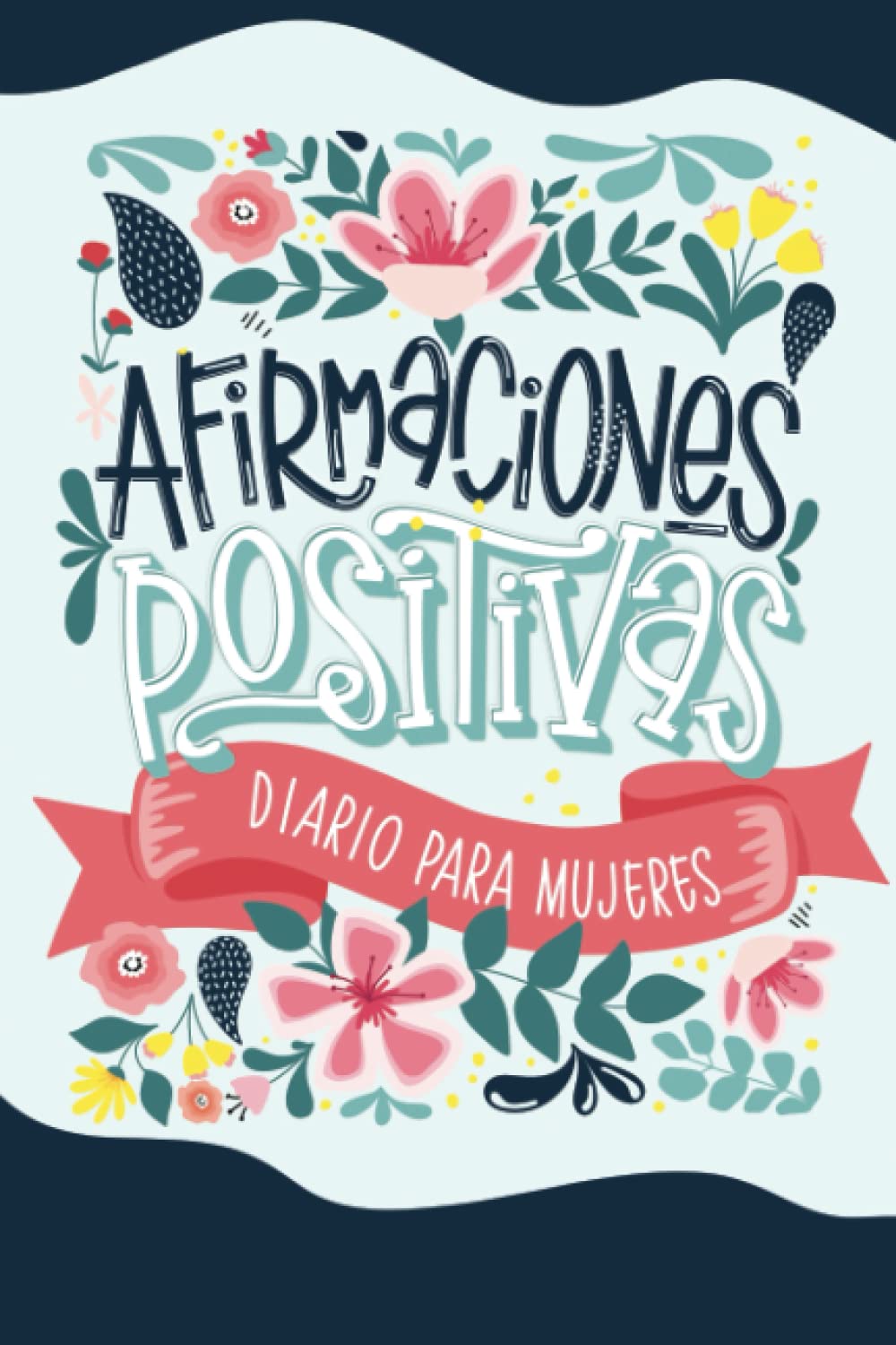 Libro: Afirmaciones positivas - Diario para mujeres (Spanish Edition)