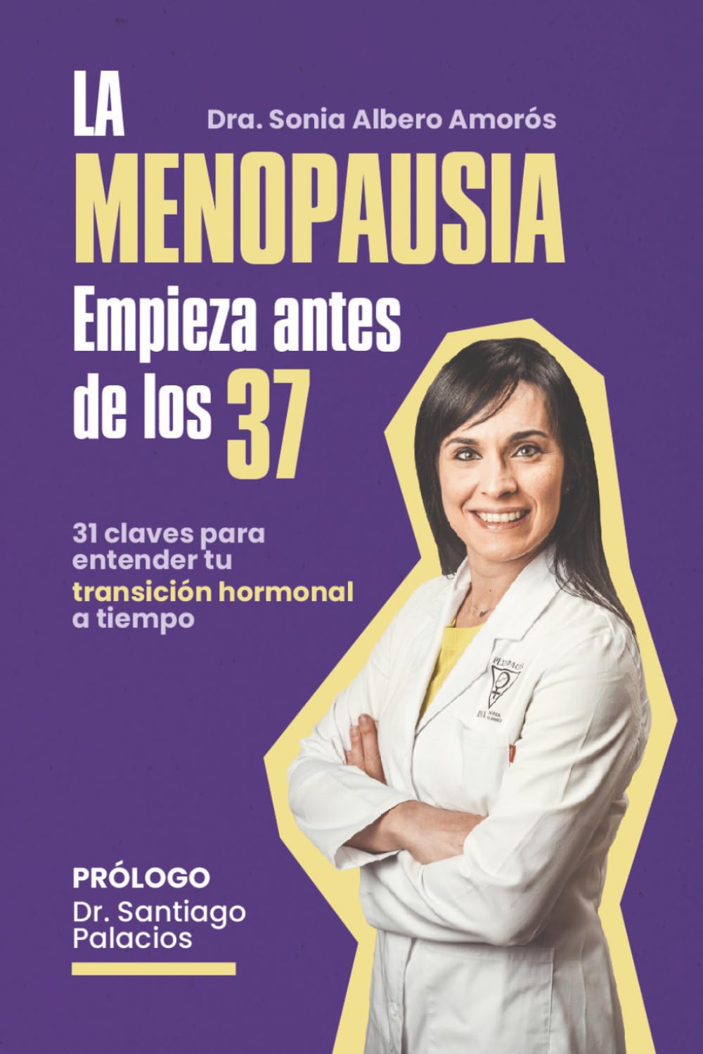 Libro: La Menopausia empieza antes de los 37: 31 claves para entender tu transición hormonal a tiempo