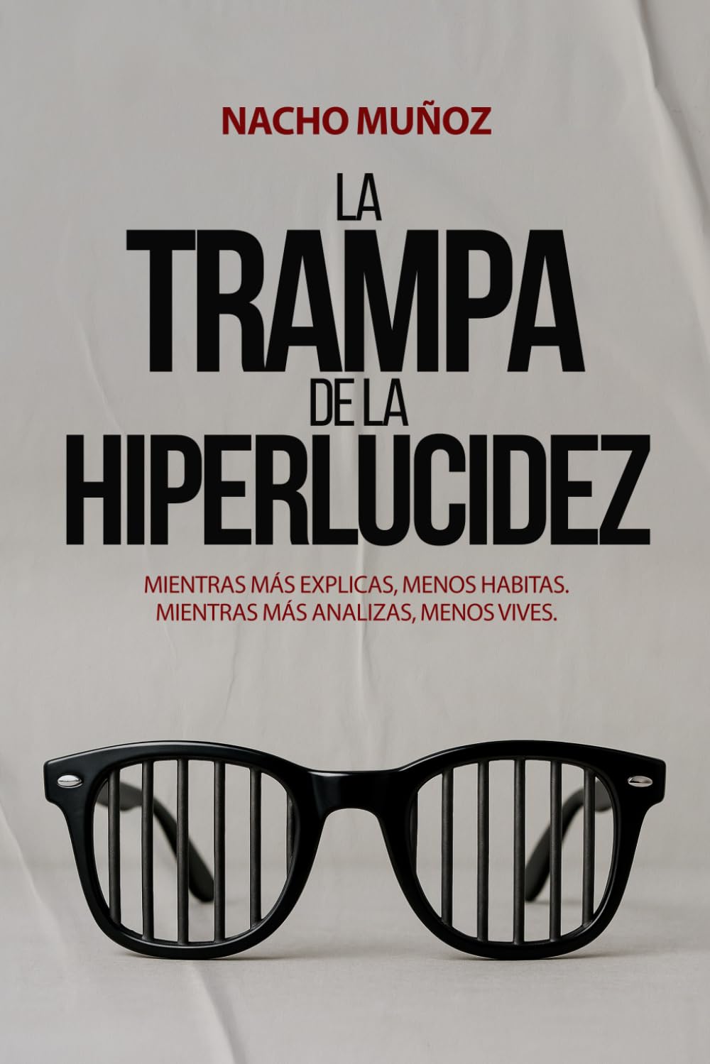 La trampa de la hiperlucidez: Mientras más explicas, menos habitas, mientras más analizas, menos vives