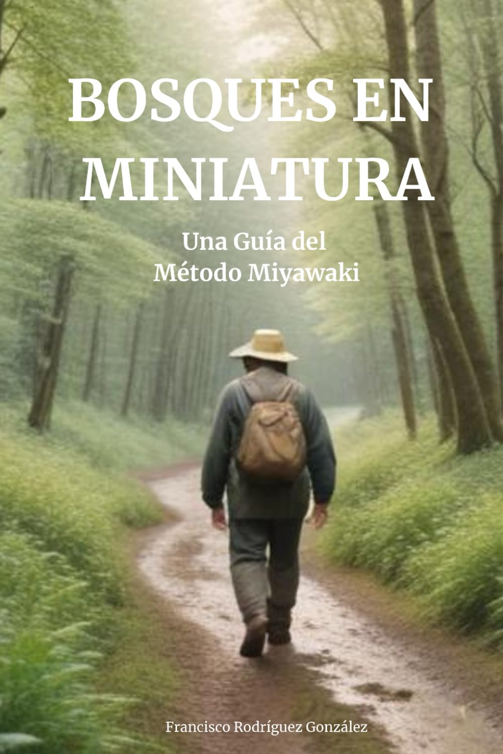 Libro: Bosque en miniatura: Mi guía del método Miyawaki (Spanish Edition)