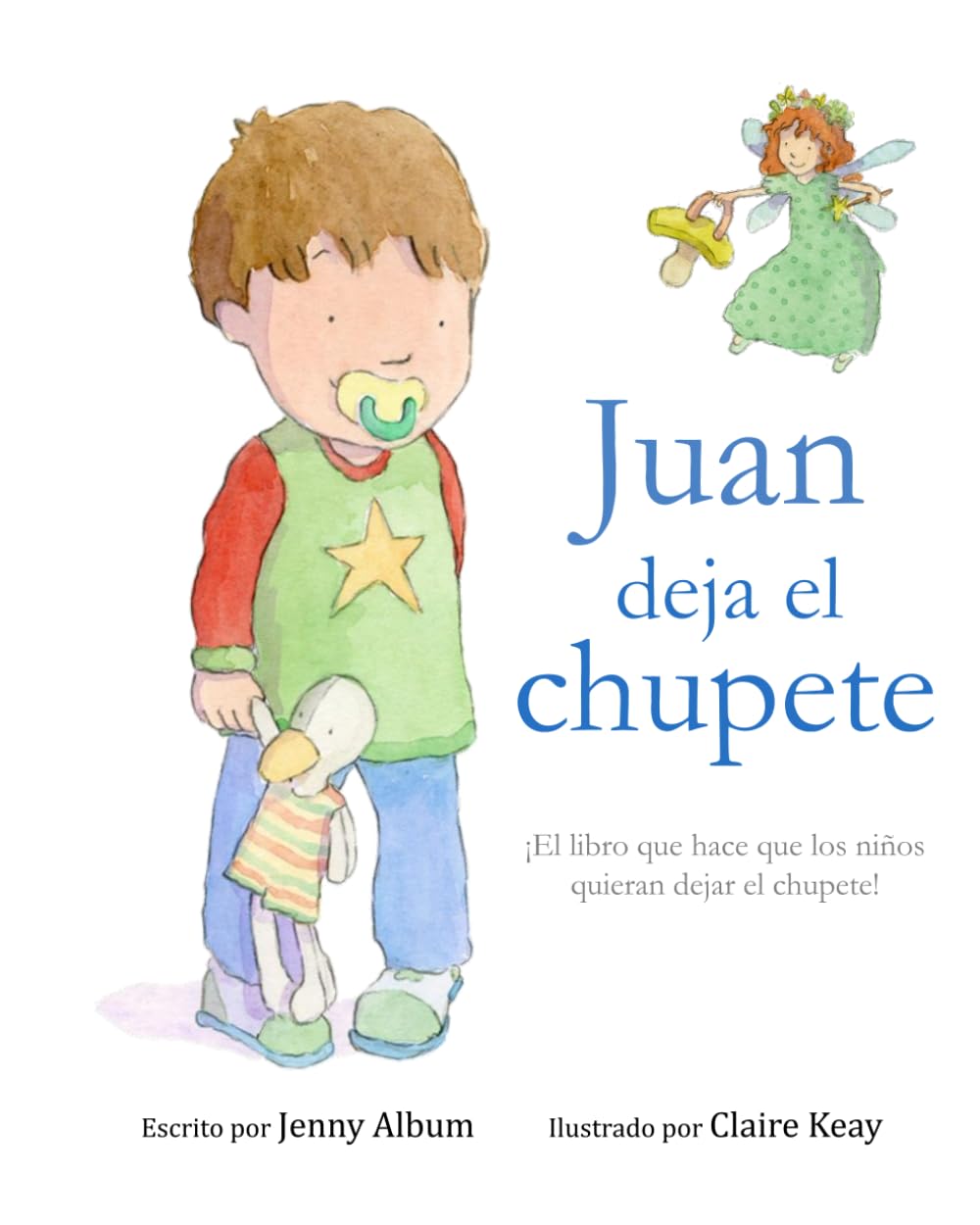 Libro: Juan deja el chupete: ¡El libro que hace que los niños quieran dejar el chupete!