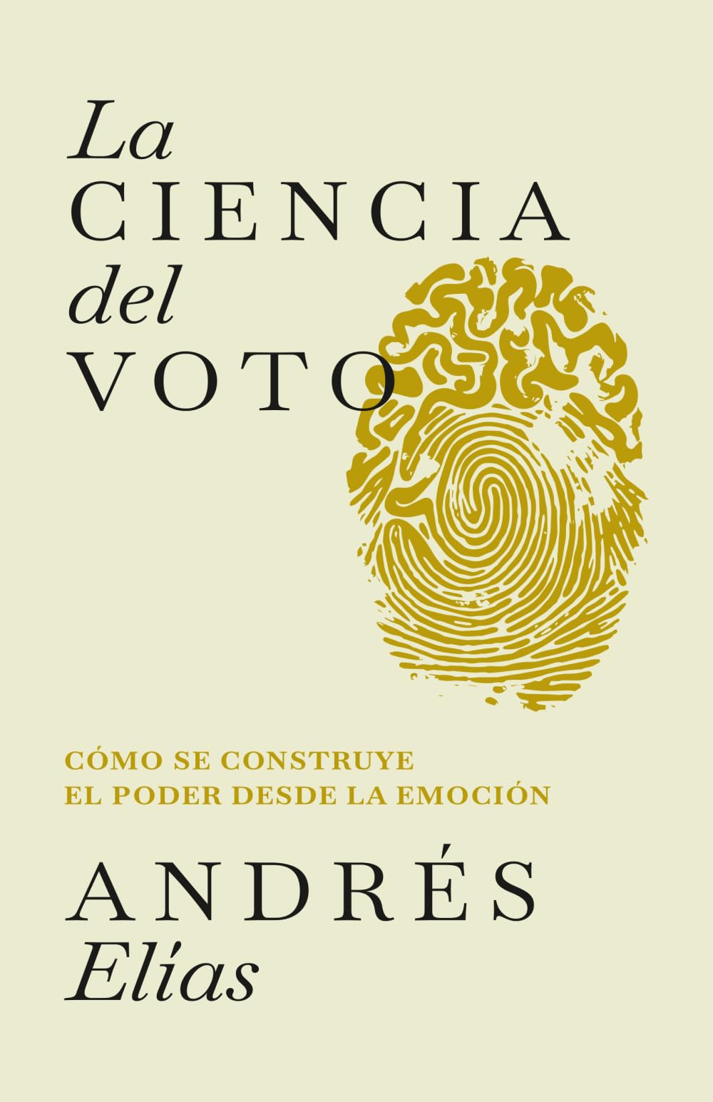 Libro: La ciencia del voto: Cómo se construye el poder desde la emoción (Spanish Edition)