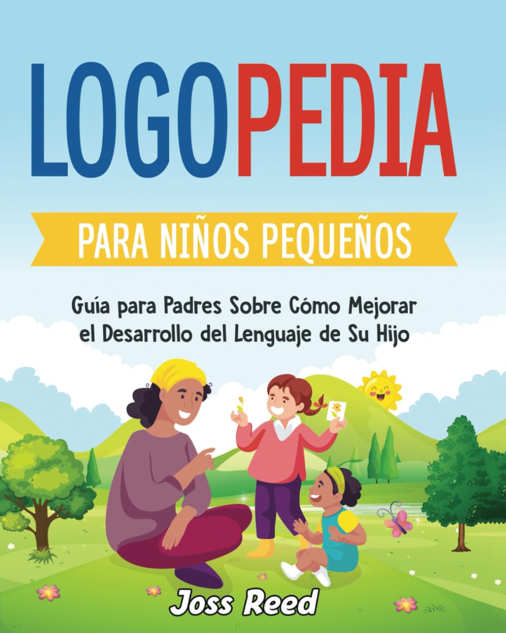 Libro: Logopedia para niños pequeños: Guía para padres sobre cómo mejorar el desarrollo del lenguaje de su hijo (Desarrollo de niños pequeños) (Spanish Edition)