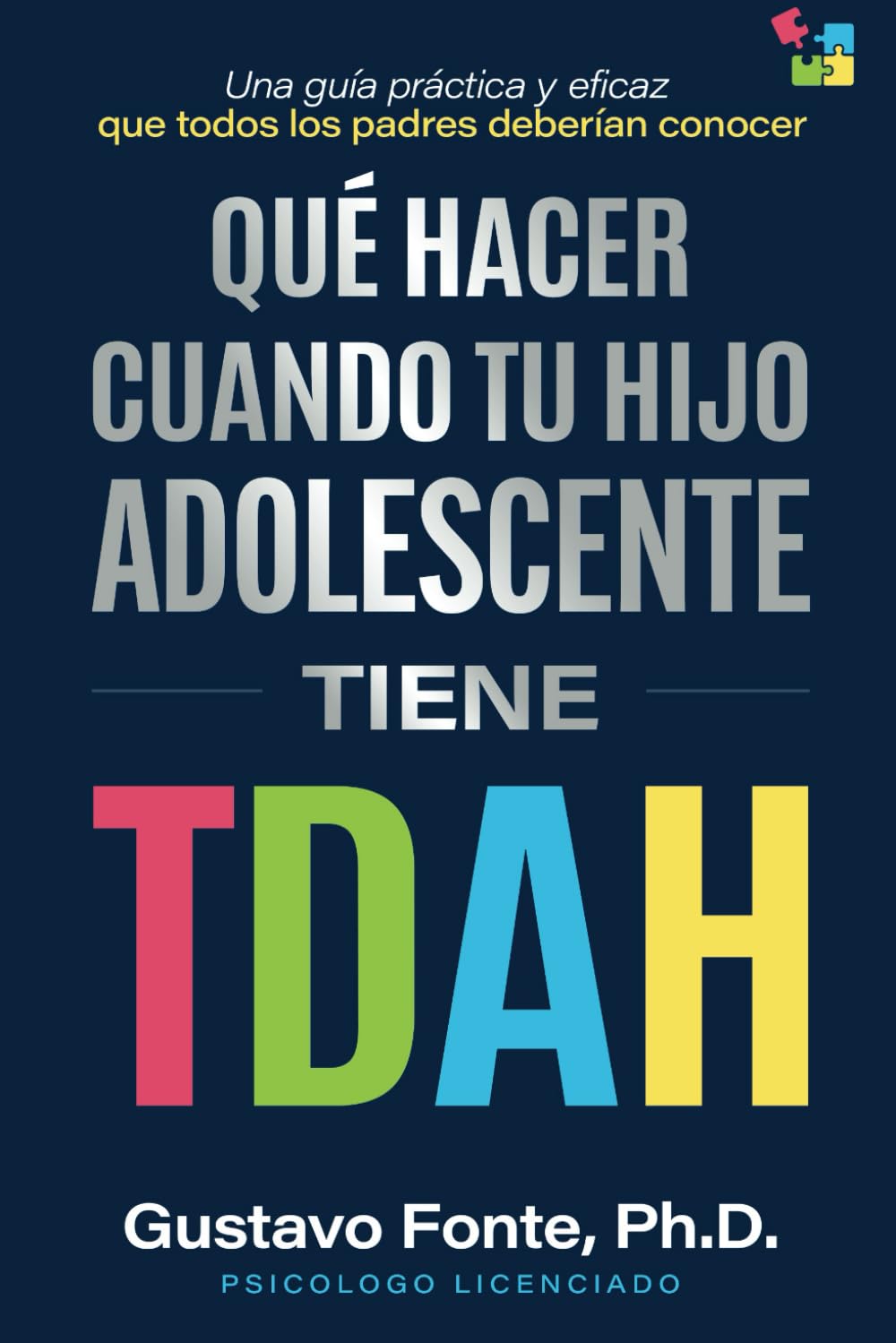 Libro: QUÉ HACER CUANDO TU HIJO ADOLESCENTE TIENE TDAH: Una Guía Práctica y Eficaz Que Todos los Padres Deberían Conocer